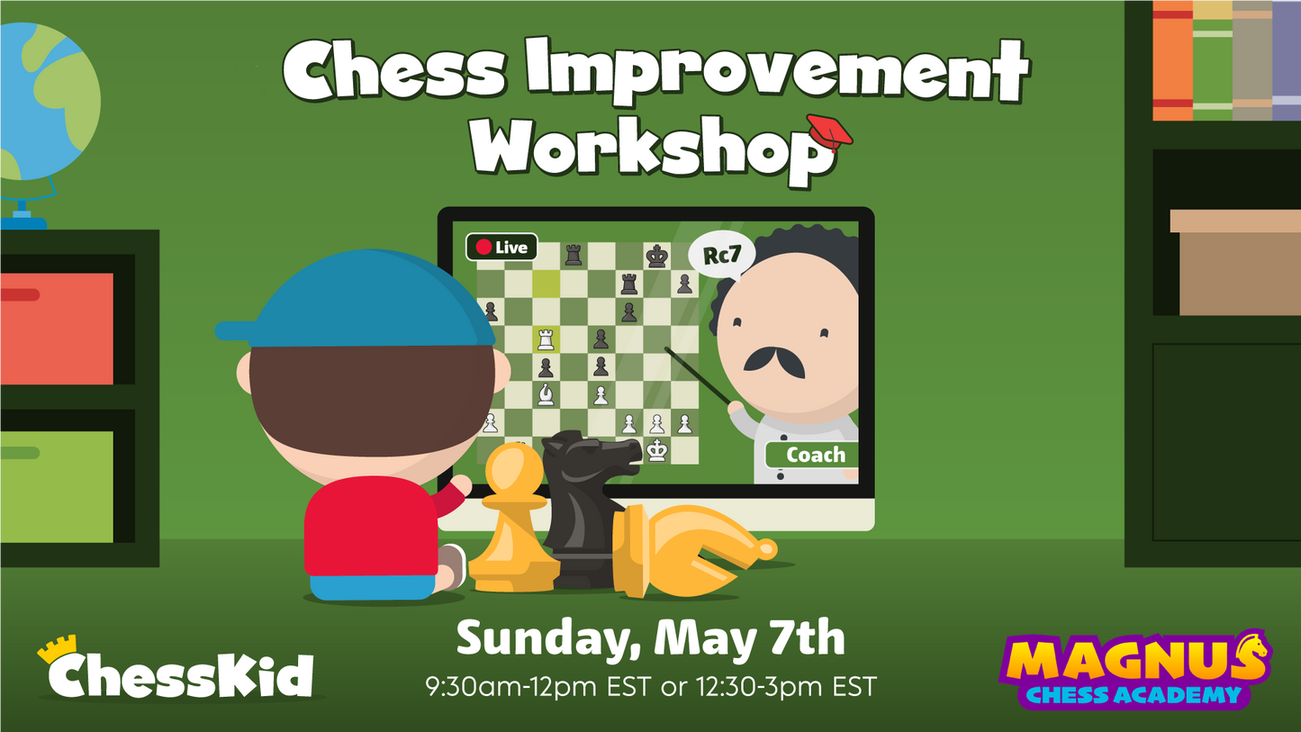 Chess Improvement Workshop on May 7th! (Limited spots available)