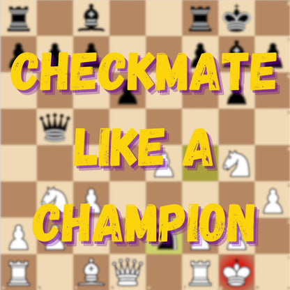 07/07-07/11 Checkmate Like a Champion