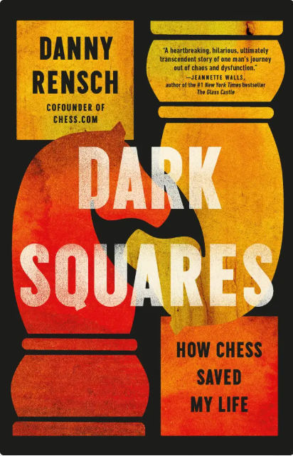 Dark Squares: How Chess Saved My Life (signed by  Danny Rensch)